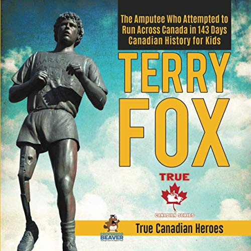 Terry Fox - The Amputee Who Attempted to Run Across Canada in 143 Days | Canadian History for Kids | True Canadian Heroes