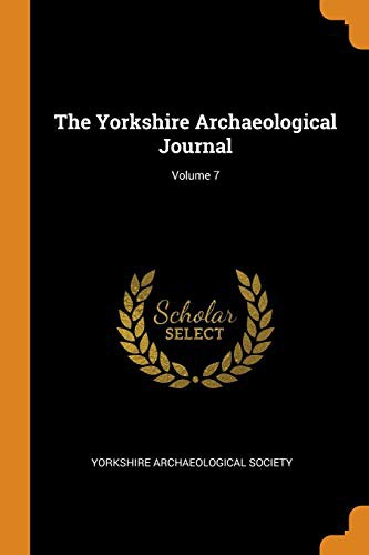 The Yorkshire Archaeological Journal; Volume 7