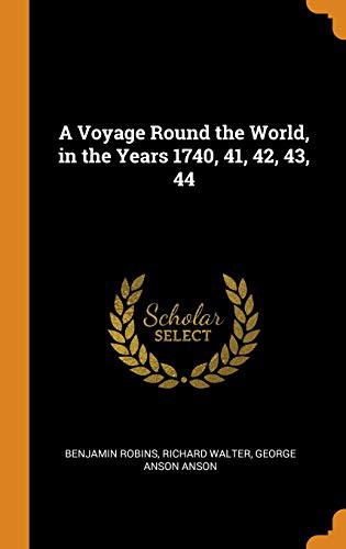 A Voyage Round the World, in the Years 1740, 41, 42, 43, 44