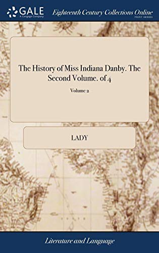 The History of Miss Indiana Danby. the Second Volume. of 4; Volume 2