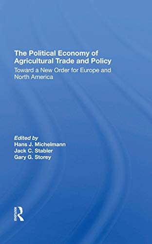 The Political Economy Of Agricultural Trade And Policy