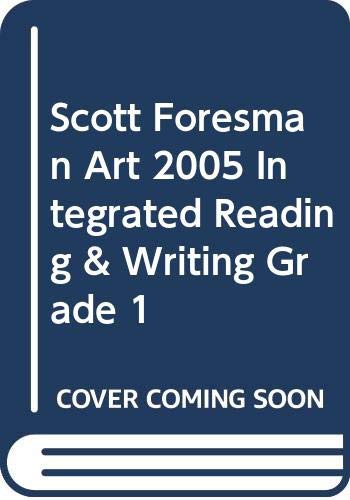 SCOTT FORESMAN ART 2005 INTEGRATED READING & WRITING GRADE 1