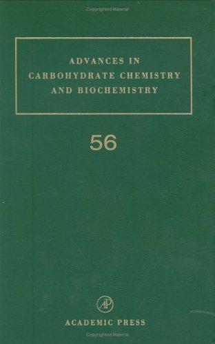 Advances in Carbohydrate Chemistry and Biochemistry, Volume 56 (Advances in Ccarbohydrate Chemistry and Biochemistry)