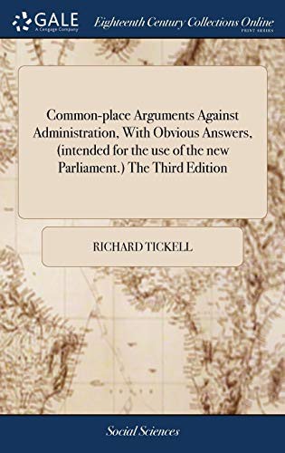 Common-Place Arguments Against Administration, with Obvious Answers,  the Third Edition