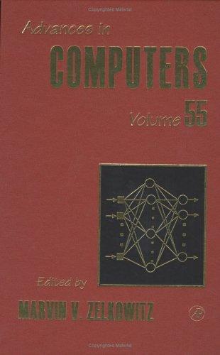 Advances in Computers, Volume 55 (Advances in Computers)