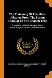 The Plainsong of the Mass, Adapted from the Sarum Gradual to the English Text