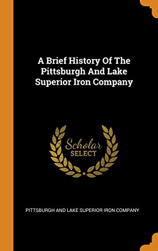 A Brief History of the Pittsburgh and Lake Superior Iron Company