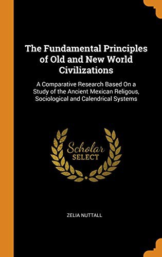 The Fundamental Principles of Old and New World Civilizations