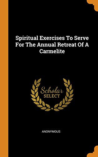 Spiritual Exercises to Serve for the Annual Retreat of a Carmelite