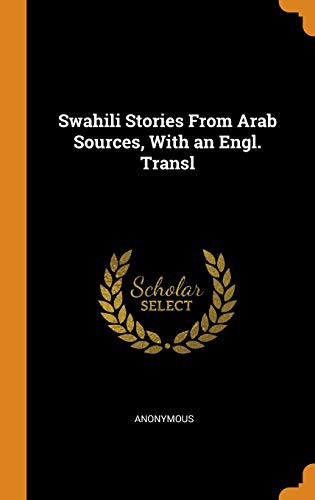 Swahili Stories from Arab Sources, with an Engl. Transl