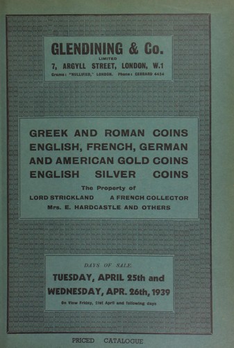 Catalogue of Greek and Roman coins, English, French, German, and American gold coins, [and] English silver coins, the property of Louis Strickland, a French collector, a continental collector, Lt. Col., Addison Smith, Mrs. E. Hardcastle, and others ...