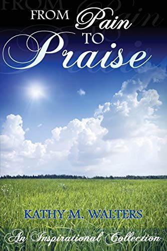 From Pain to Praise