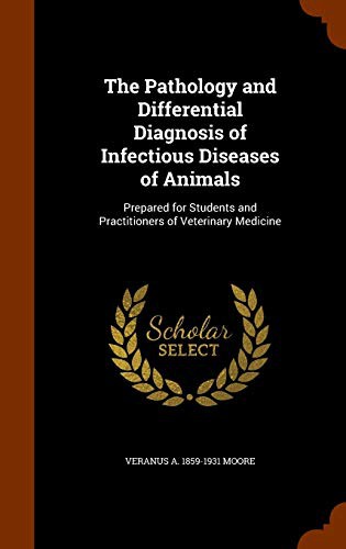 The Pathology and Differential Diagnosis of Infectious Diseases of Animals