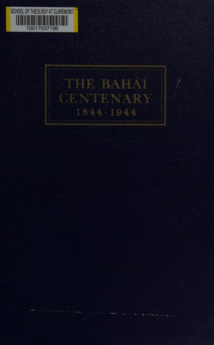 The Baha'i centenary, 1844-1944