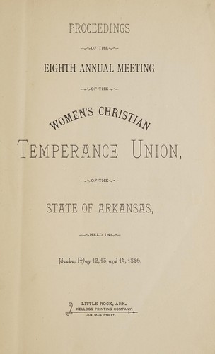 Proceedings of the eighth annual meeting of the Women's Christian Temperance Union, of the state of Arkansas