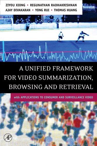 A unified framework for video summarization, browsing, and retrieval with applications to consumer and surveillance video