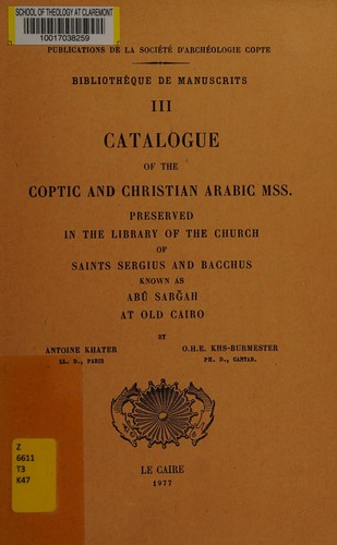 Catalogue of the Coptic and Christian Arabic mss. preserved in the Library of the Church of Saints Sergius and Bacchus, known as Abû Sarǧah, at Old Cairo