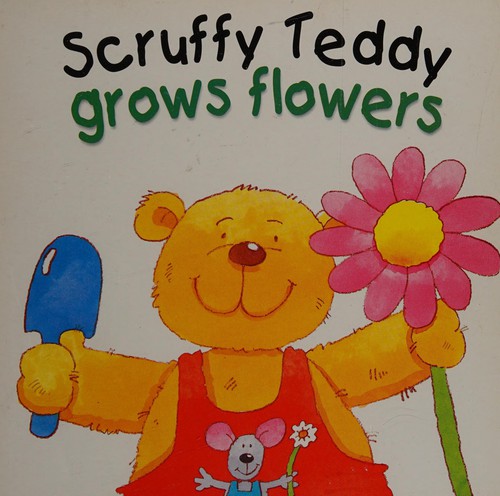 SCRUFFY TEDDY GROWS FLOWERS