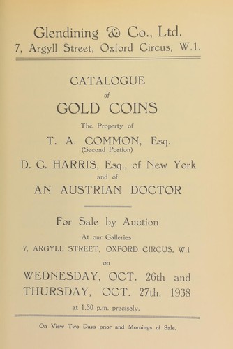 Catalogue of gold coins [of Austria, Germany, Italy, and the Americas, etc.], the property of T.A. Common, Esq., (second portion), D.C. Harris, of New York, and of an Austrian doctor ...