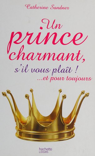 Un prince charmant, s'il vous plaît! Et pour toujours