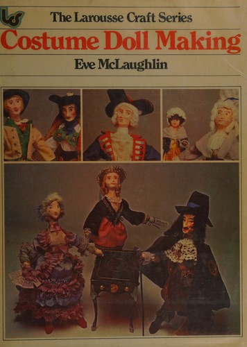 Costume doll making (Larousse craft series)