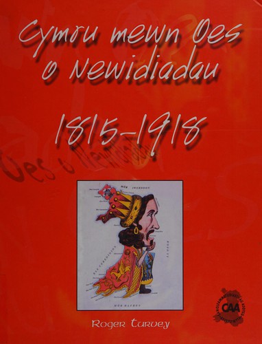 Cymru Mewn Oes O Newidiadau 1815-1918