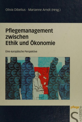 Pflegemanagement zwischen Ethik und Ökonomie