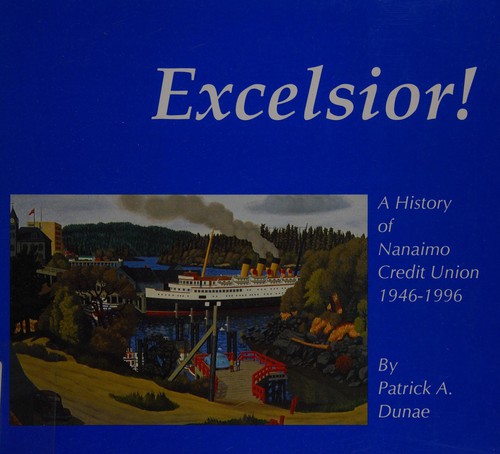 Excelsior! - A History of Nanaimo Credit Union