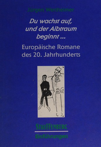 Du wachst auf und der Albtraum beginnt ... : europ aische Romane des 20. Jahrhunderts