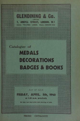 Catalogue of medals, and decorations, [including cross belt plates], badges and books, [including Glendining's medal sales for the years 1903, 1904, 1907-1916, priced and bound], [all above] the property of the late E.E. Needes, Esq.; [as well as] other properties, including a field officer's gold medal, the property of Lt. Col., J.B. Gordon ...