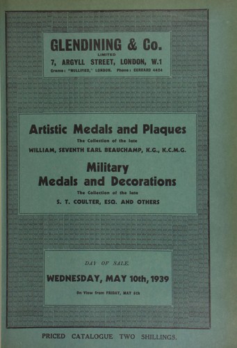 Catalogue of French and Viennese artistic medals and plaquettes, the collection of the late Rt. Hon. William, Seventh Earl Beauchamp, K.G., K.C.M.G., [as well as] military medals and decorations, the [further] collection of the late S.T. Coulter, Esq., and others ...