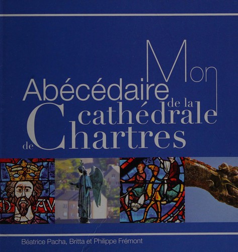 Mon abécédaire de la cathédrale de Chartres