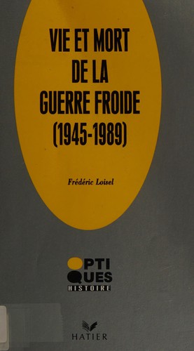 Vie et mort de la guerre froide (1947-1990)