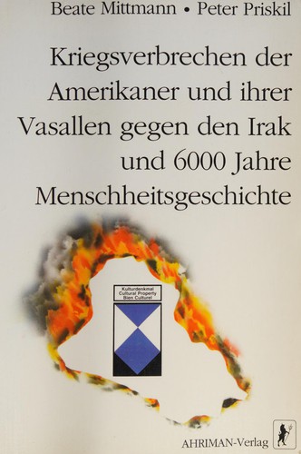Kriegsverbrechen der Amerikaner und ihrer Vasallen gegen den Irak und 6000 Jahre Menschheitsgeschichte