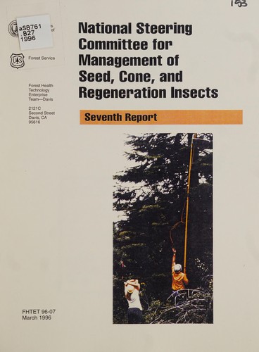Seventh report--National Steering Committee for Management of Seed, Cone, and Regeneration Insects