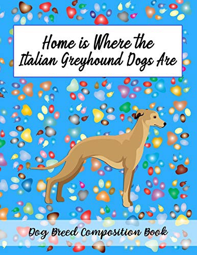 Home Is Where The Italian Greyhound Dogs Are