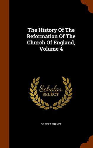 The History Of The Reformation Of The Church Of England, Volume 4