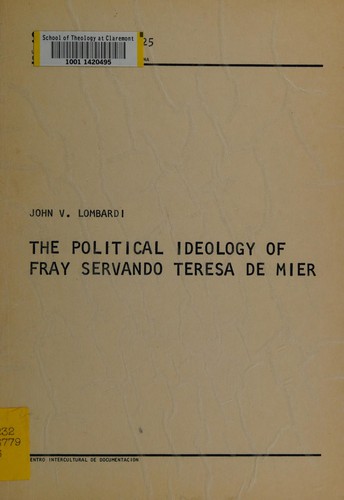 The political ideology of Fray Servando Teresa de Mier, propagandist for independence