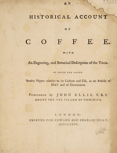 An historical account of coffee. With an engraving, and botanical description of the tree. To which are added sundry papers relative to its culture and use, as an article of diet and commerce ...