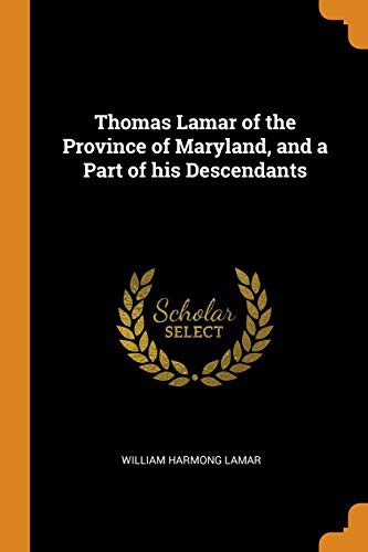 Thomas Lamar of the Province of Maryland, and a Part of his Descendants