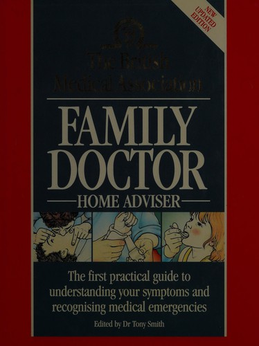 The British medical association family doctor home adviser