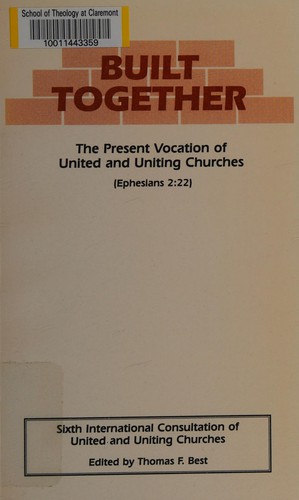 Built Together: The Present Vocation of United and Uniting Churches (Ephesians 2:22 (Faith and Order Paper, No. 174)