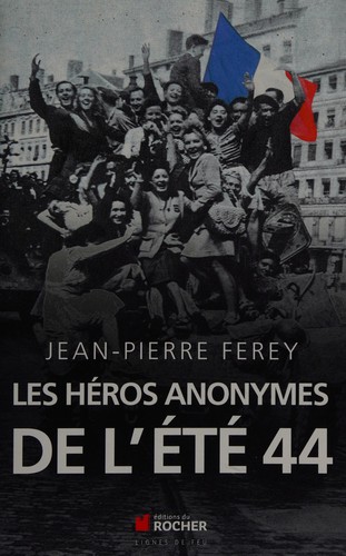 Les héros anonymes de l'été 44