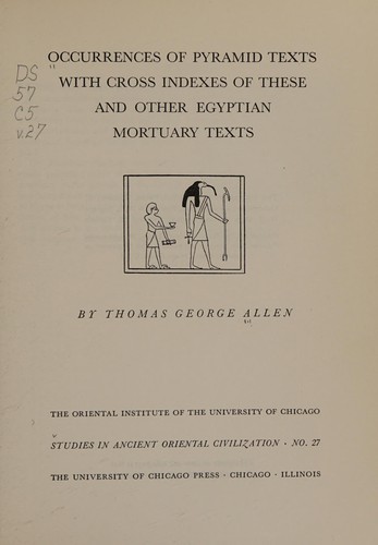 Occurrences of pyramid texts, with cross indexes of these and other Egyptian mortuary texts