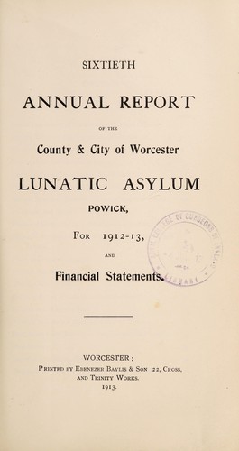 Sixtieth annual report of the County & City of Worcester Lunatic Asylum, Powick, for the 1912-13, and financial statements