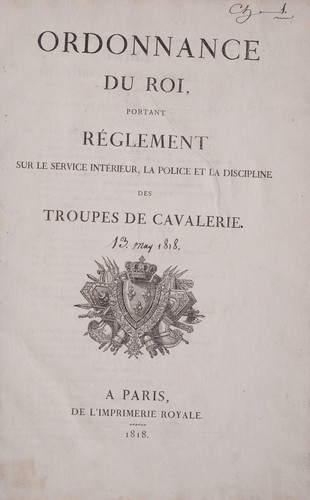 Ordonnance du roi, portant réglement sur le service intérieur, la police et la discipline des troupes de cavalerie
