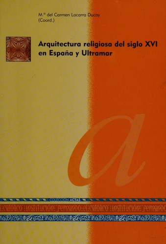Arquitectura religiosa del siglo XVI en España y Ultramar