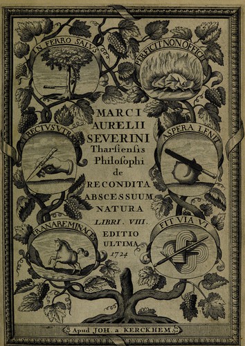 Marci Aurelii Severini apud Neapolitanos medici ... De abscessuum recondita natura, libri VIII