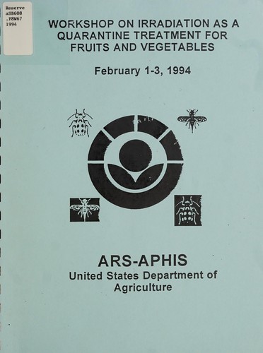 Workshop on Irradiation as a Quarantine Treatment for Fruits and Vegetables, February 1-3, 1994