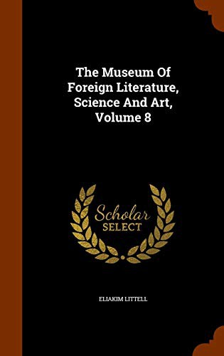The Museum Of Foreign Literature, Science And Art, Volume 8